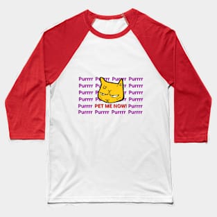 Pet Me Now! demanding kitty for cat lovers Baseball T-Shirt